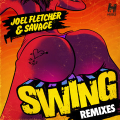 Joel Fletcher & Savage - Swing (Remixes)