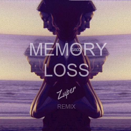 Sango - Memory Loss (Zuper Remix)