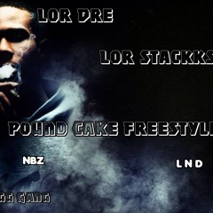 Lor Dre & Lor Stackks - Pound Cake Freestyle