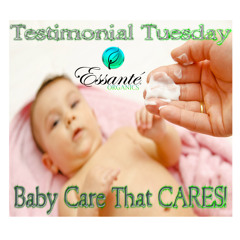 Baby Care That Cares - Essante Organics Testimonial Tuesday 100% Toxic-Free Baby Products!