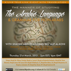The Manner of Studying Arabic & Grammer For Non-Arabs by Shaykh 'AbdurRahmaan ibn 'Auf al-Koni