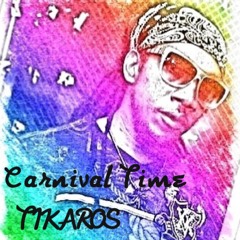 tikaros....Carnival Time Official Final Mix
