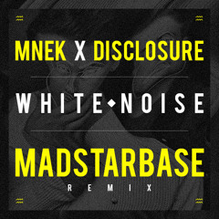 MNEK x Disclosure - White Noise (madstarbase RMX)