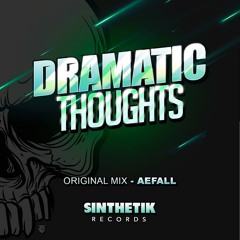 DRAMATIC THOUGHTS (ORIGINAL MIX) BY AEFALL - RELEASE DATE: OUT NOW