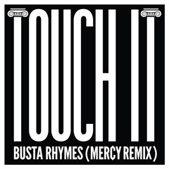 Touch It - Busta Rhymes [MERCY Remix]