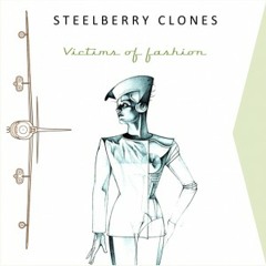 Steelberry Clones - Victims Of Fashion