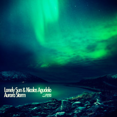 Lonely Sun & Nicolas Agudelo - Aurora Storm (Green Martian)