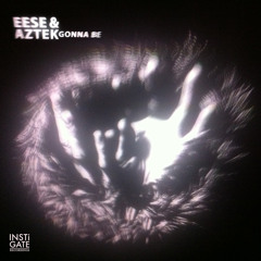 Eese & Aztek - Gonna Be EP (INSTi002) [FKOF Promo]