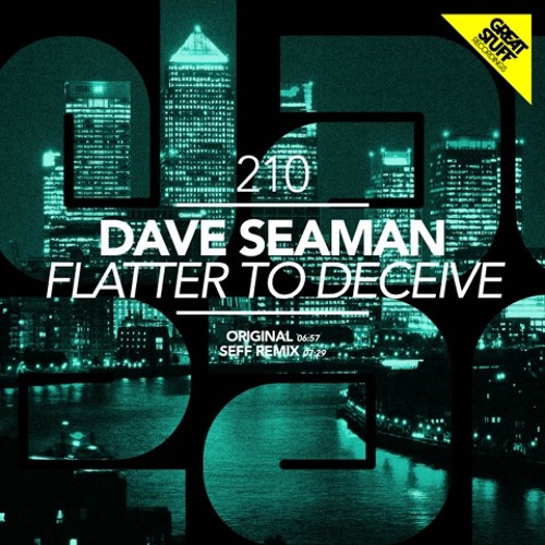 Stream Flatter To Deceive By Dave Seaman Listen Online For Free On Soundcloud