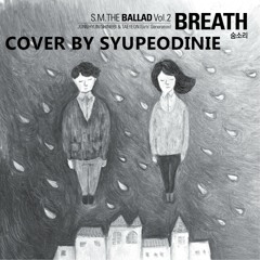 SM The Ballad - Breath (Korean ver. cover by Syupeodinie)