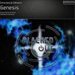 Chris Voro and Z4thoichi - Genesis (Z4thoichi Version) [BOR] OUT NOW!!!