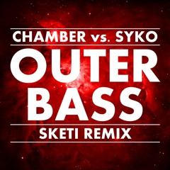 Chamber Vs. Syko - Outer Bass (Sketi Rmx)[FREE DOWNLOAD!]