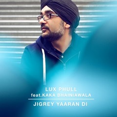 Lux Phull ft Kaka Bhaniawala - Jigrey Yaaran Di [Promo]