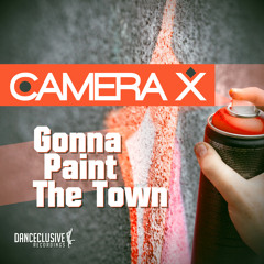 Camera X - Gonna Paint The Town (3rd Prototype Remix Edit)