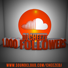 DJ Cheeze 1,000 Followers Mix