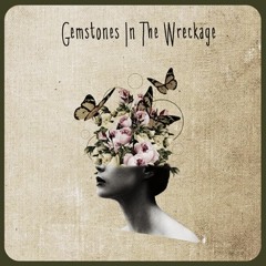 Gemstones in the Wreckage