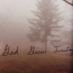 God Given Tuesday