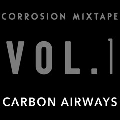 Carbon Airways - Corrosion Mixtape Vol.1