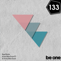 Miguel Bastida - Armony Below Ground (Original Mix) [Be One Records]