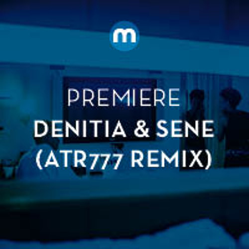 Premiere: Denitia & Sene 'Go Too Far' (ATR777 remix)