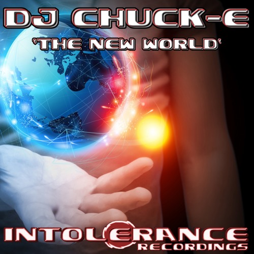 DJ Chuck-E 'The New World' (Intolerance Recs) (FREE DOWNLOAD)