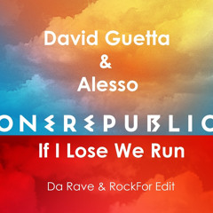 One Republic vs. David Guetta & Alesso - If I Lose We Run (Da Rave & RockFor Edit)