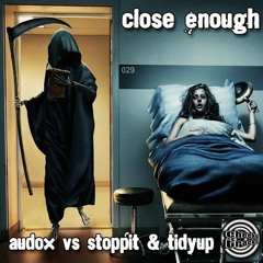 Audox vs. Stoppit n Tidyup - Close Enough. OUT NOW ON CHEEKY TRACKS