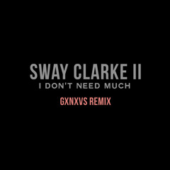 I Don't Need Much (GXNXVS Remix)