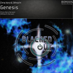 Chris Voro & Z4thoichi - Genesis (Chris Voro Version) [Blacked Out]