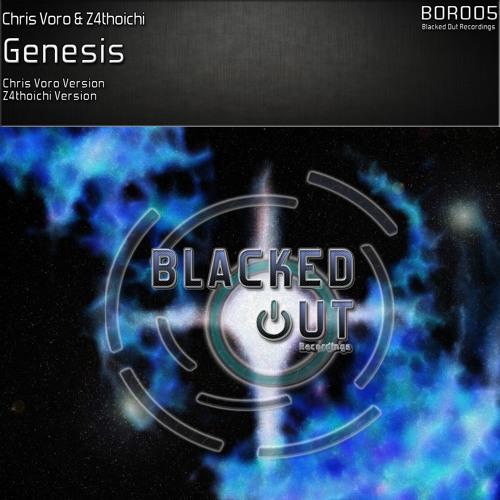 Chris Voro & Z4thoichi - Genesis (Chris Voro Version) [Blacked Out]