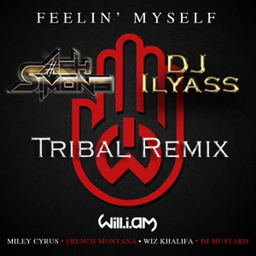 Will.i.am Ft. Miley Cyrus - Feelin' Myself (#Ash Simons & DJ Ilyass Tribal Remix 126-110-126)