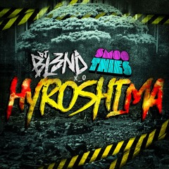 Hyroshima - DJ BL3ND & SMOOTHIES