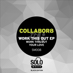 Collabor8 - Your Love (Solo Music) SM008 Clip