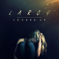 LARCY - Locked Up