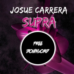 Josue Carrera - Supra (Original Mix) [FREE DOWNLOAD]