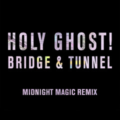 Holy Ghost! - Bridge And Tunnel (Midnight Magic Remix)