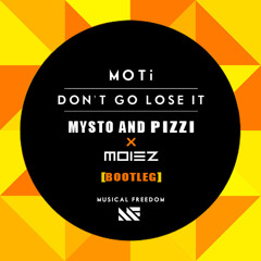 MOTi - Don't Go Lose It (Mysto & Pizzi x Moiez Remix) (Free Download)