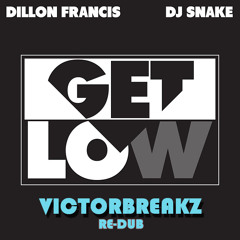 Dillon Francis & DJ Snake - Get Low (VictorBreakz Re - Dub) [REMASTER]