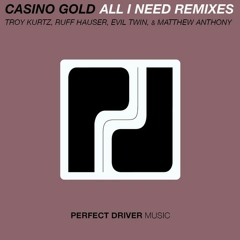 Casino Gold - All I Need (Troy Kurtz Remix)