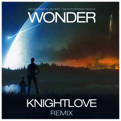 Adventure Club feat. The Kite String Tangle - Wonder (KNIGHTLOVE Remix)