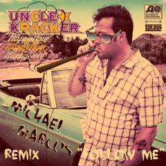 Follow Me - Uncle Kracker (Michael Marcus electro remix)