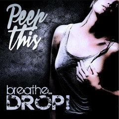 Peep This - Breathe ... Drop! (Original Mix