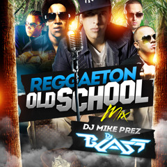 Mike Prez & Dj Blass REGGAETON old school Mix