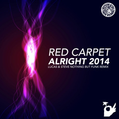 Red Carpet - Alright 2014 (Lucas & Steve Nothing But Funk Remix)