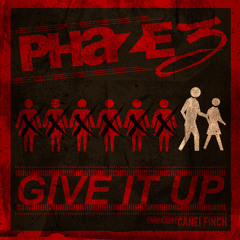 Phaze3 "Give It Up" [Produced By Canei Finch]