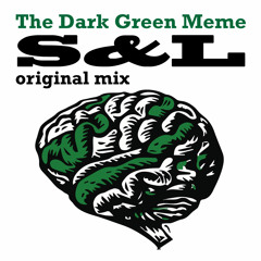 The Dark Green Meme - S&L (original mix)
