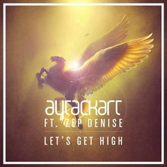 Lets Get High by Aytac Kart ft. Zep Denise