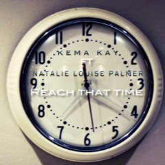 Kema Kay ft Natalie Louise Palmer - Reach That Time