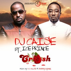 DJ Caise - Crush Ft. Ice Prince