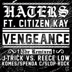 Vengeance Feat. Citizen Kay - Haters (Reece Low & J - Trick Remix) OUT NOW!!